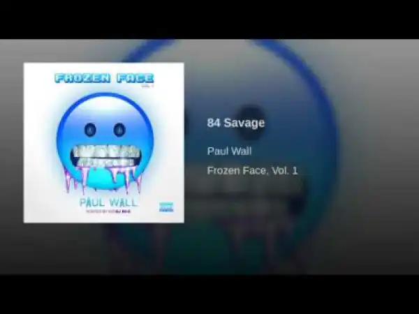 Paul Wall - 84 Savage